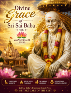 Divine Grace of Sri Sai Baba with Vasantkamal Tours – Shirdi Tour Package featuring Sai Baba Temple, Kakad Aarti, VIP Darshan, and spiritual pilgrimage.